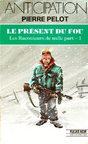 [FNA 1732] • [Les Raconteurs de nulle part 01] • Le Présent Du Fou